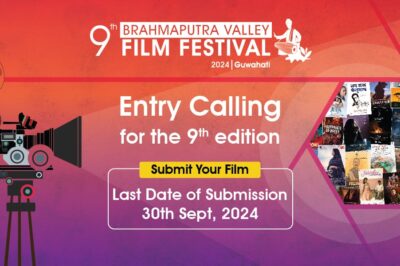 9th Brahmaputra Valley Film Festival Invites Entries from Across India