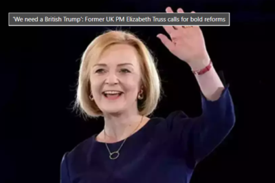 Elizabeth Truss Advocates for Bold Reforms, Calls for a ‘British Trump’