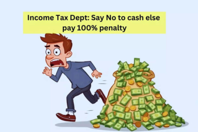 These Cash Transactions May Attract Up to 100% Penalty by Income Tax Department